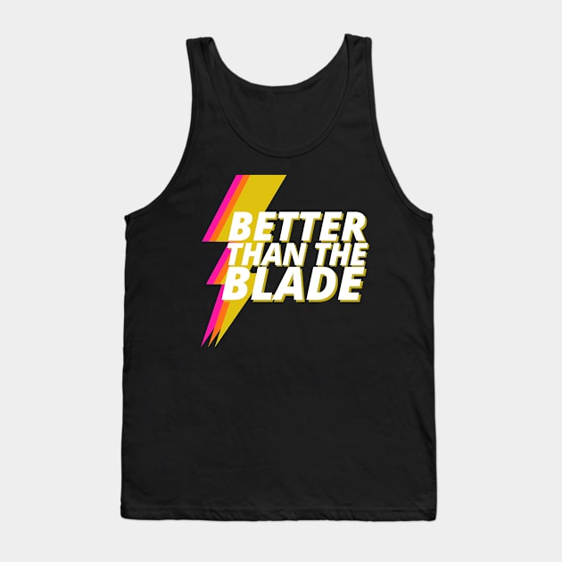 Better Than The Blade Tank Top by SouthernVanityByJillyan